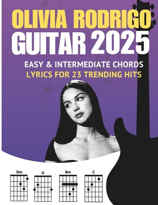 Cover Image for Olivia Rodrigo Guitar Songbook: Easy & Intermediate Chords + Lyrics for 23 Trending Hits (2025 Edition) -- Cassiel Dass, Paperback