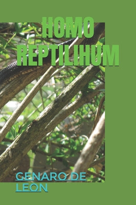 Cover Image for Homo Reptilihum -- Genaro Ernesto Bravo de Leon, Paperback