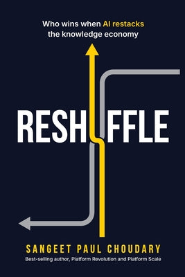 Cover Image for Reshuffle: Who wins when AI restacks the knowledge economy -- Sangeet Paul Choudary, Paperback