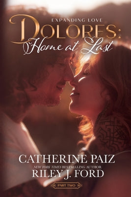 Cover Image for Dolores: Home at Last (Expanding Love)-Part Two -- Catherine Paiz, Paperback