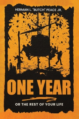Cover Image for One Year: Or the rest of your life. -- Herman L. Butch Peace, Paperback