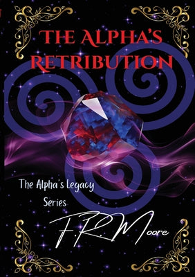Cover Image for The Alpha's Retribution -- F. R. Moore, Paperback