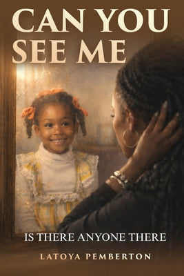 Cover Image for Can You See Me?: Is There Anyone There? -- Latoya Pemberton, Paperback