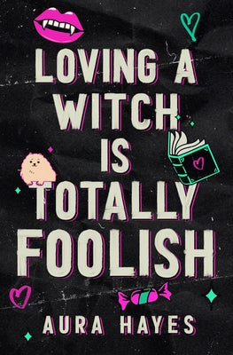 Cover Image for Loving a Witch is Totally Foolish: Deluxe Edition -- Aura Hayes, Paperback