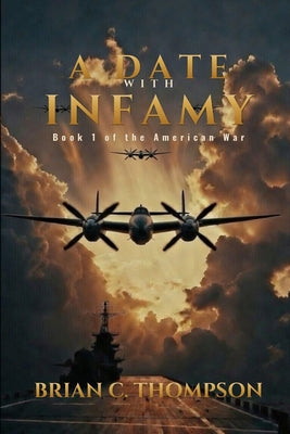 Cover Image for A Date with Infamy: Book 1 of the American War -- Brian C. Thompson, Paperback