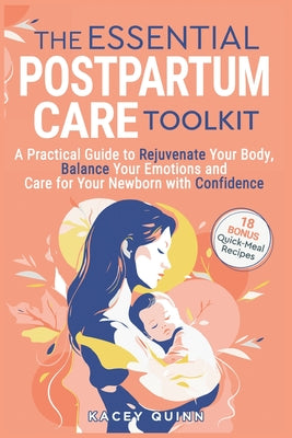 Cover Image for The Essential Postpartum Care Toolkit -- Kacey Quinn, Paperback