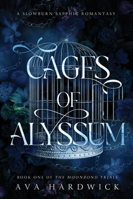 Cover Image for Cages of Alyssum: A Slowburn Sapphic Romantasy -- Ava Hardwick, Paperback