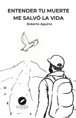 Cover Image for Entender tu muerte me salvó la vida -- Roberto Aguirre, Paperback
