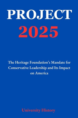 Cover Image for Project 2025: The Heritage Foundation's Mandate for Conservative Leadership and Its Impact on America -- Tyla Nova, Paperback