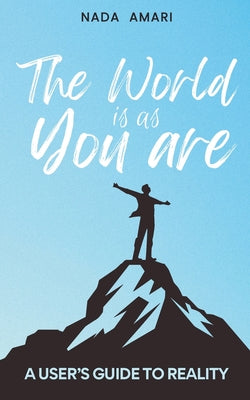 Cover Image for The World is as You Are: A User's Guide to Reality -- Nada Amari, Paperback
