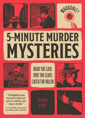 Cover Image for Whodunit? 5-Minute Murder Mysteries: Read the Case, Spot the Clues, Catch the Killer -- Patrick Jeynes, Paperback