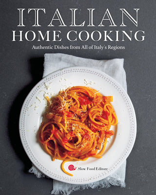 Cover Image for Italian Home Cooking: Authentic Dishes from All of Italy's Regions -- Editors of Slow Food Europe, Hardcover