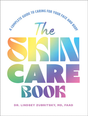 Cover Image for The Skincare Book: A Complete Guide to Caring for Your Face and Body -- Lindsey Zubritsky, Hardcover