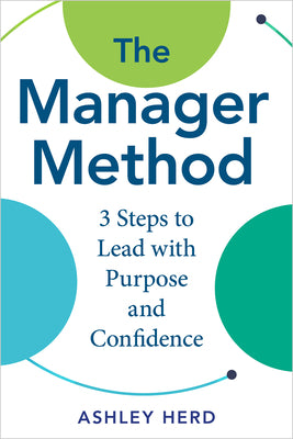 Cover Image for The Manager Method: A Practical Framework to Lead, Support, and Get Results -- Ashley Herd, Hardcover