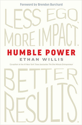 Cover Image for Humble Power: Less Ego. More Impact. Better Results. -- Ethan Willis, Hardcover