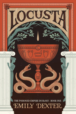 Cover Image for Locusta (the Poisoned Empire Duology, Book 1) -- Emily Dexter, Paperback