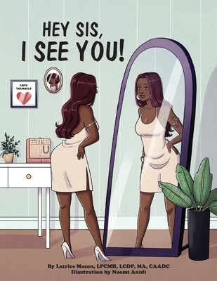 Cover Image for Hey Sis, I see you! -- Latrice Mason, Paperback
