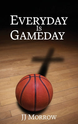 Cover Image for Everyday is Gameday -- Jj Morrow, Paperback