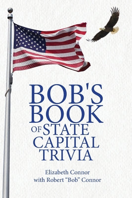 Cover Image for Bob's Book of State Capital Trivia -- Elizabeth Connor, Paperback