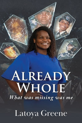 Cover Image for Already Whole: What was missing was me -- Latoya Greene, Paperback