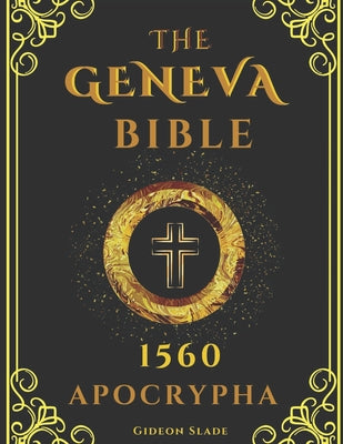 Cover Image for APOCRYPHA Geneva Bible 1560 Large Print: Excluded original writings - A fresh presentation of the hidden scriptures -- Gideon Slade, Paperback