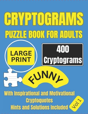 Cover Image for Cryptograms Puzzle Book For Adults: 400 Large Print Cryptograms with Inspirational and Motivational Cryptoquotes Perfect for Beginners and Seniors Eas -- Code Stone, Paperback