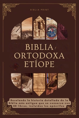 Cover Image for Biblia Ortodoxa Etíope: Revelando la historia detallada de la Biblia más antigua que se conserva con 88 libros, incluidos los apócrifos -- Biblia Print, Paperback