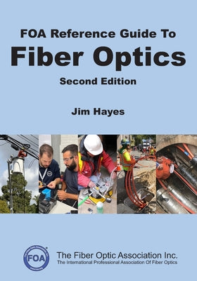Cover Image for FOA Reference Guide to Fiber Optics -- Jim Hayes, Paperback