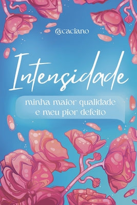 Cover Image for Intensidade: minha maior qualidade e meu pior defeito -- Fernando Bins, Paperback