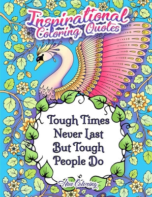 Cover Image for Tough Times Never Last Tough People Do Inspirational Coloring Quotes -- Hue Coloring, Paperback