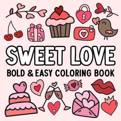 Cover Image for Sweet Love: Bold and Easy Coloring Book -- Hue Coloring, Paperback