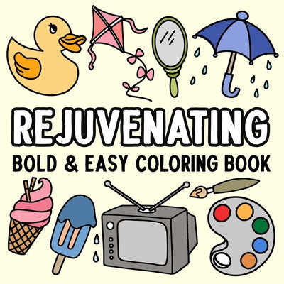 Cover Image for Rejuvenating Bold and Easy Coloring Book -- Hue Coloring, Paperback
