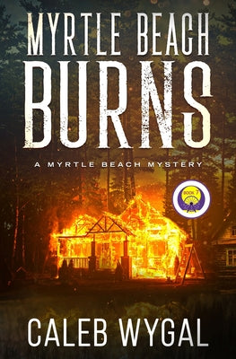 Cover Image for Myrtle Beach Burns: A Myrtle Beach Mystery -- Caleb Wygal, Paperback