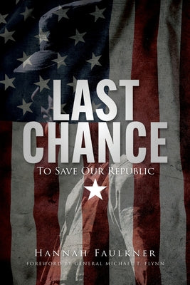 Cover Image for Last Chance to Save Our Republic -- Hannah Faulkner, Paperback