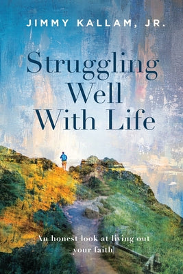 Cover Image for Struggling Well With Life -- Jimmy Kallam, Paperback