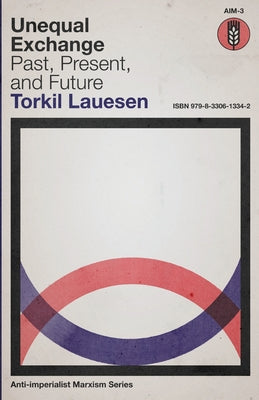 Cover Image for Unequal Exchange: Past, Present, and Future -- Torkil Lauesen, Paperback