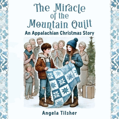 Cover Image for The Miracle of the Mountain Quilt: An Appalachian Christmas Story -- Angela Tilsher, Paperback