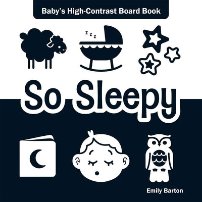 Cover Image for So Sleepy: Baby's High-Contrast Board Book -- Emily Barton, Board Books