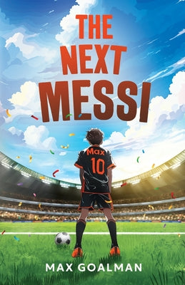 Cover Image for The Next Messi: Soccer Books for Kids 8-12 -- Max Goalman, Paperback