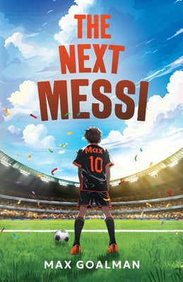 Cover Image for The Next Messi: Soccer Books for Kids 8-12 -- Max Goalman, Paperback