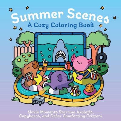Cover Image for Summer Scenes: A Cozy Coloring Book: Movie Moments Starring Axolotls, Capybaras, and Other Comforting Critters -- Insight Editions, Paperback