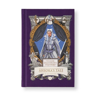 Cover Image for William Shakespeare's Star Wars: Ahsoka's Tale -- Ian Doescher, Hardcover