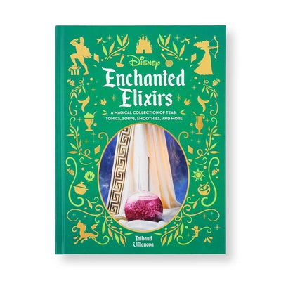 Cover Image for Disney Enchanted Elixirs: A Magical Collection of Teas, Tonics, Soups, Smoothies, and More -- Thibaud Villanova, Hardcover