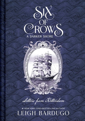 Cover Image for Six of Crows: A Darker Shore, Letters from Ketterdam -- Leigh Bardugo, Hardcover