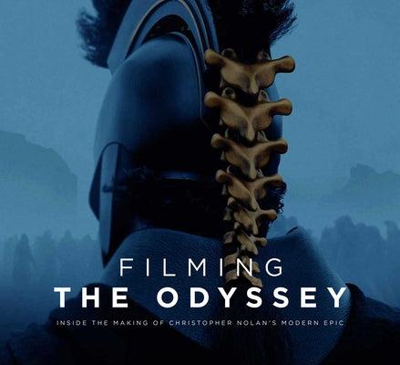 Cover Image for Filming the Odyssey: Inside the Making of Christopher Nolan's Modern Epic -- James Mottram, Hardcover