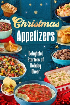 Cover Image for Christmas Appetizers: Delightful Starters of Holiday Cheer -- Imogen Reynolds, Paperback