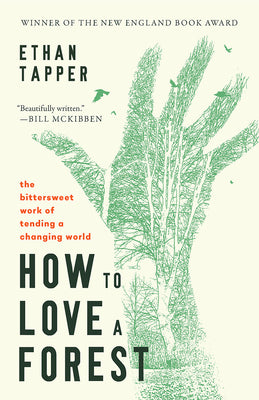 Cover Image for How to Love a Forest: The Bittersweet Work of Tending a Changing World -- Ethan Tapper, Paperback