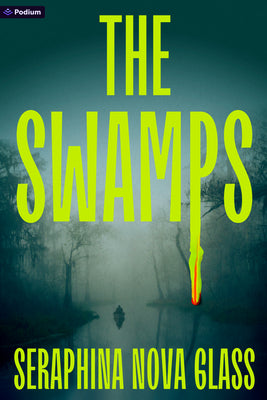 Cover Image for The Swamps: A Thriller -- Seraphina Nova Glass, Paperback