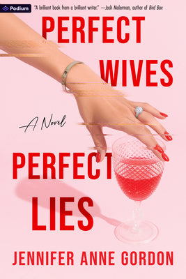 Cover Image for Perfect Wives, Perfect Lies -- Jennifer Anne Gordon, Paperback