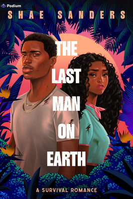 Cover Image for The Last Man on Earth: A Survival Romance -- Shae Sanders, Paperback